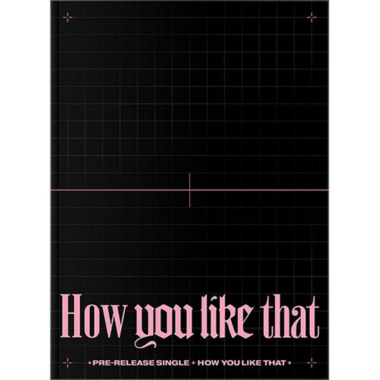 BLACKPINK - SPECIAL EDITION HOW YOU LIKE THAT